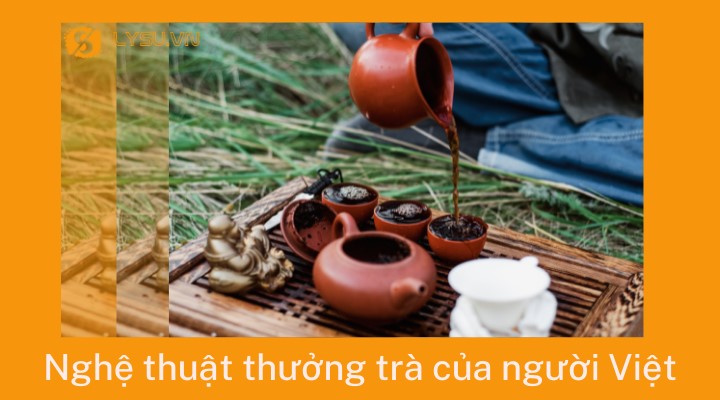 nghệ thuật thưởng trà của người Việt