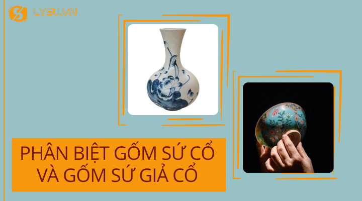 Phân biệt gốm sứ cổ và gốm sứ giả cổ