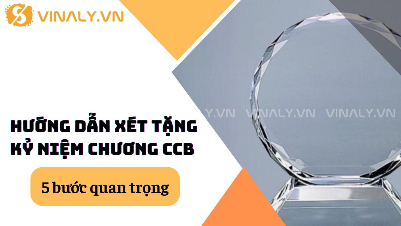 Hướng dẫn xét tặng kỷ niệm chương CCB: 5 bước quan trọng