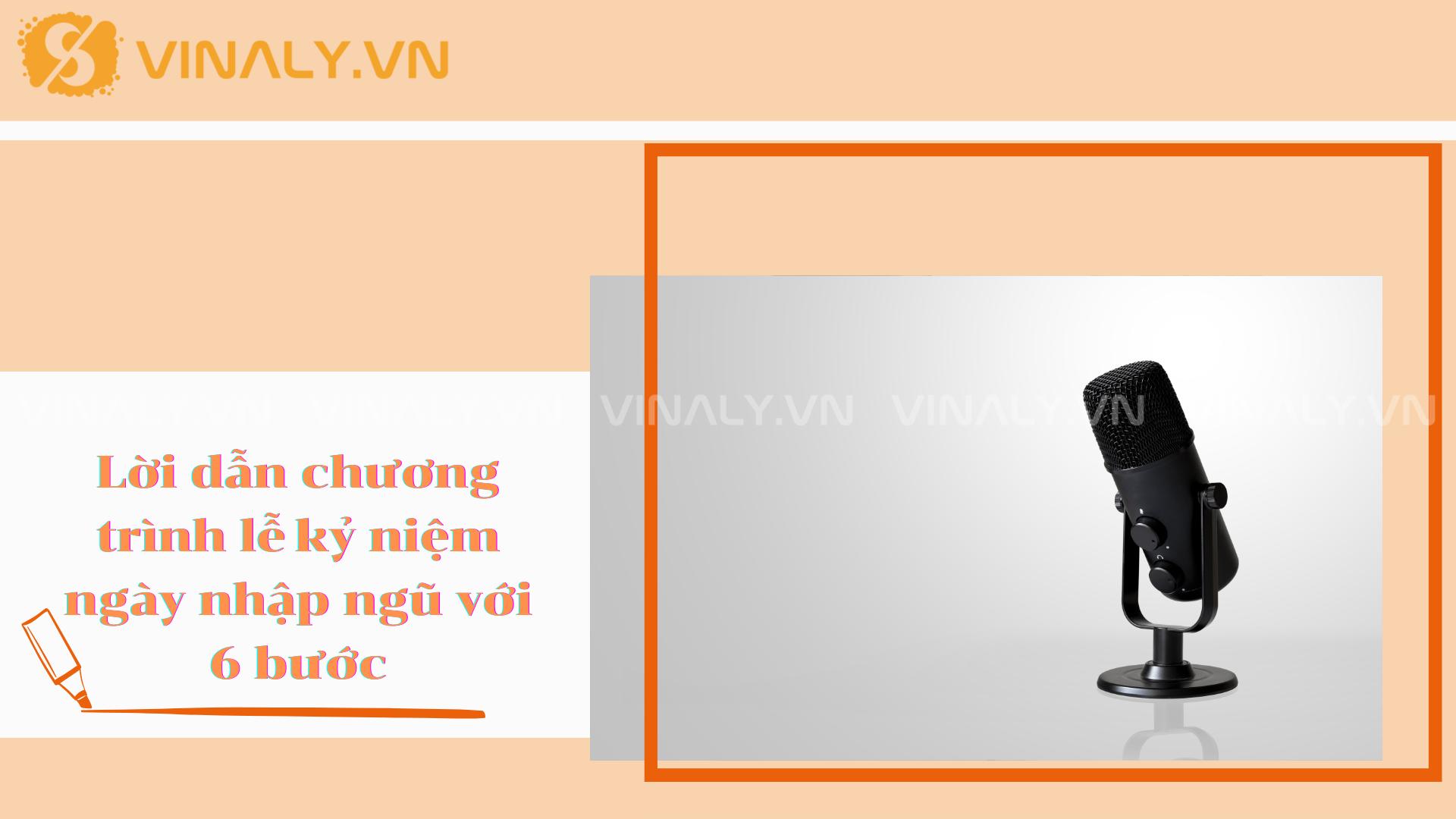 Lời dẫn chương trình lễ kỷ niệm ngày nhập ngũ với 6 bước 1 Lời dẫn chương trình lễ kỷ niệm ngày nhập ngũ, mở đầu một hành trình đáng tự hào. Ở đây chúng ta sẽ cùng nhau đi qua 6 bước đơn giản để có lời dẫn chương trình lễ kỷ niệm ngày nhập ngũ một cách hay trọn vẹn nhấ