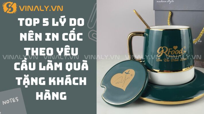 TOP 5 Lý Do Nên In Cốc Theo Yêu Cầu Làm Quà Tặng Khách Hàng 5 in-coc-theo-yeu-cau