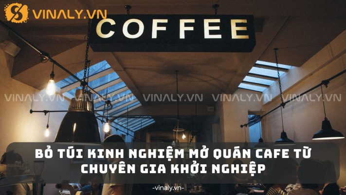 Bỏ 5 Túi Kinh Nghiệm Mở Quán Cafe Từ Chuyên Gia Khởi Nghiệp 1 Mở quán cà phê