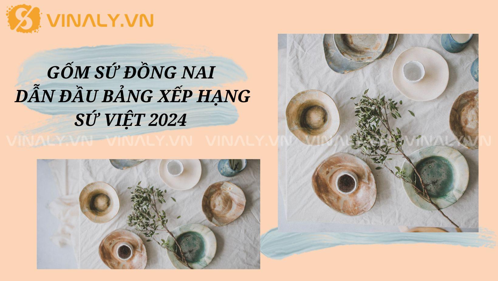 GỐM SỨ ĐỒNG NAI - DẪN ĐẦU BẢNG XẾP HẠNG SỨ VIỆT 2024 1 Trong lòng người Việt, sự uy tín và chất lượng của gốm sứ không chỉ là một nét đặc trưng văn hóa mà còn là biểu tượng của sự tinh tế và đẳng cấp.Và gốm sứ Đồng Nai không chỉ là một thương hiệu gốm sứ, mà còn là biểu tượng của sự lựa chọn hàng đầu trong lòng người tiêu dùng Việt Nam.