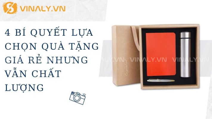 4 bí quyết lựa chọn quà tặng giá rẻ nhưng vẫn chất lượng 8 quà tặng giá rẻ