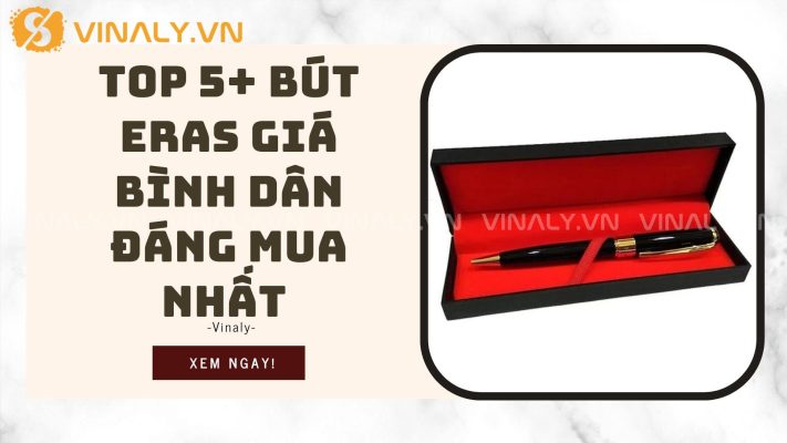 TOP 5+ Bút Eras Giá Bình Dân Đáng Mua Nhất  5 Bút eras