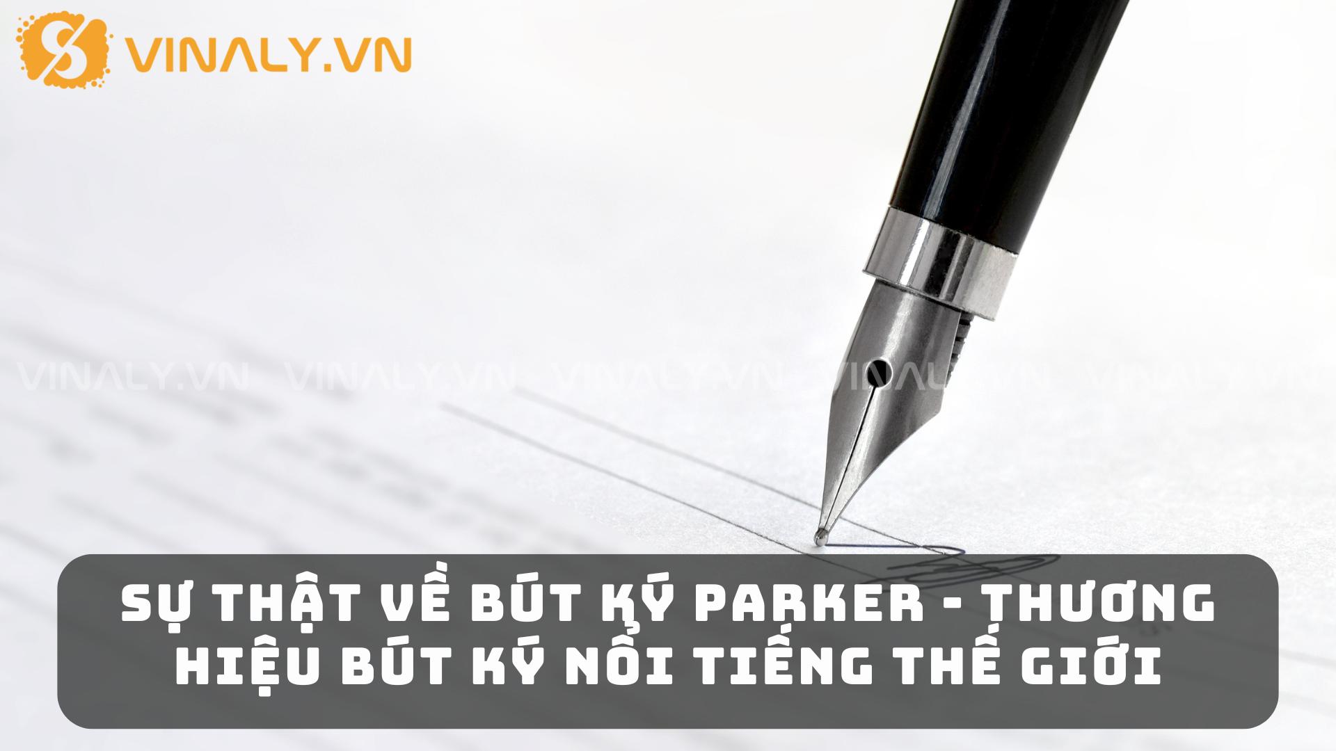 Sự Thật Về Bút Ký Parker - Thương Hiệu Bút Ký Nổi Tiếng Thế Giới 1 Bút ký Parker