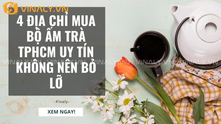 4 Địa Chỉ Mua Bộ Ấm Trà TPHCM Uy Tín Không Nên Bỏ Lỡ 15 mua bộ ấm trà tphcm