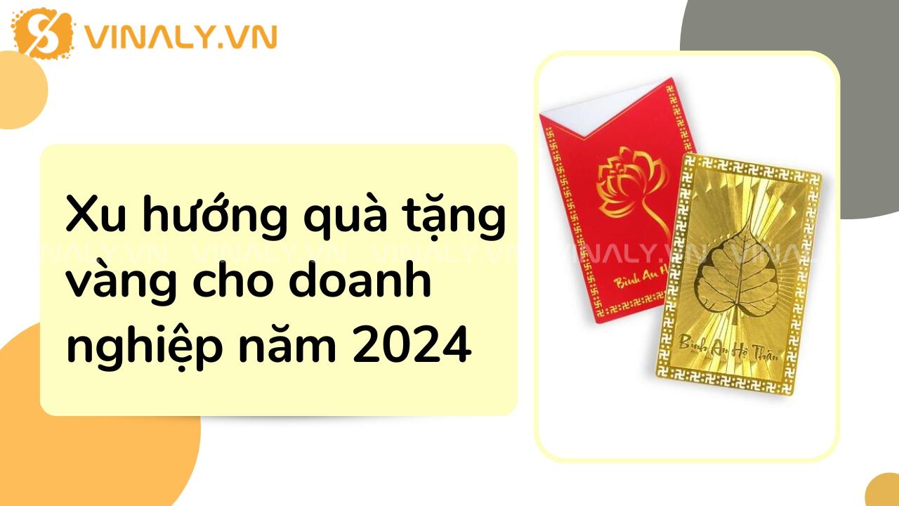 Xu hướng quà tặng vàng cho doanh nghiệp năm 2024 1 quà tặng vàng