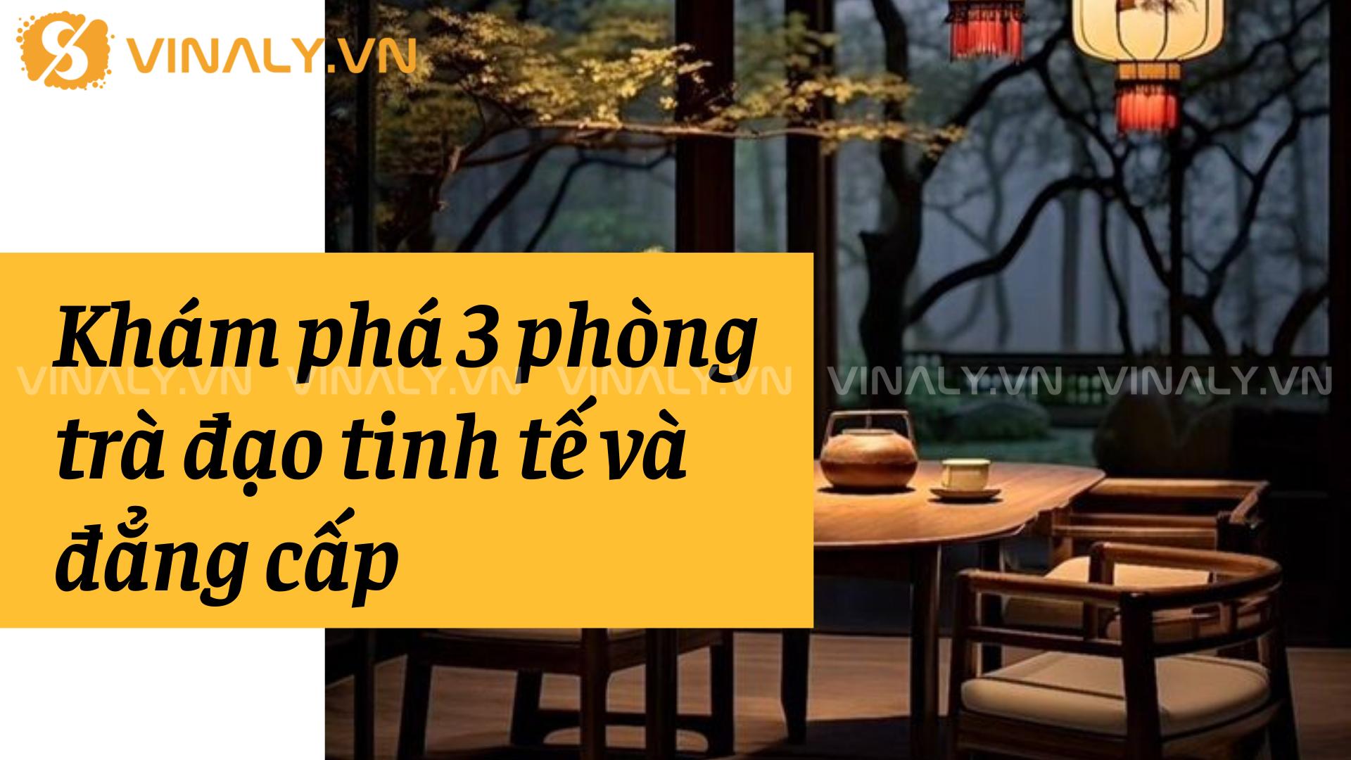 Khám phá 3 thiết kế phòng trà đạo tinh tế, nơi sự hòa quyện hoàn hảo giữa truyền thống và hiện đại, mang đến không gian thưởng trà thanh tịnh, thư giãn và đẳng cấp.