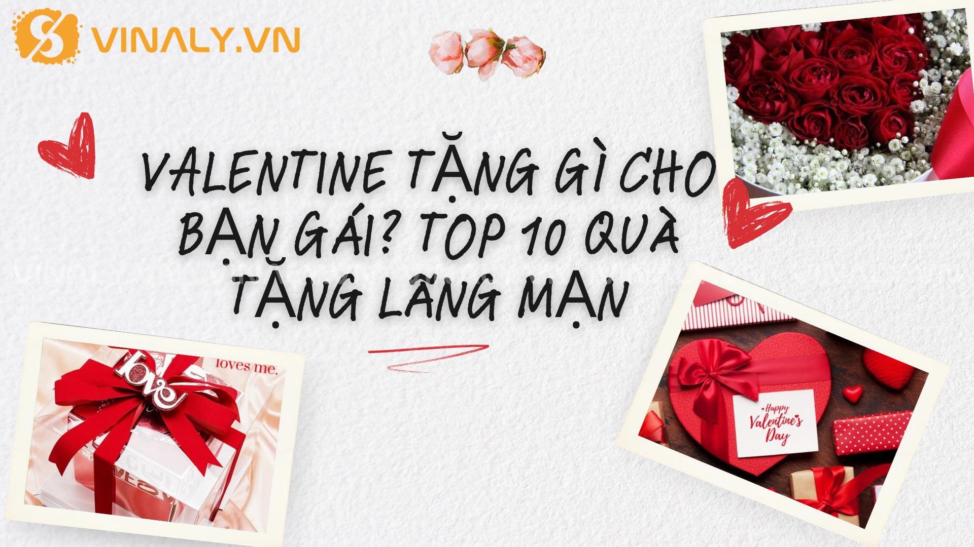 Valentine tặng gì cho bạn gái để thể hiện tình yêu và sự quan tâm của bạn? Hãy khám phá top 10 quà tặng lãng mạn mà Vinaly đem đến để giải đáp những băn khoăn Valentine tặng gì cho bạn gái của mình.