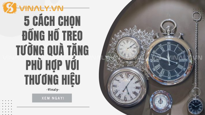 5 Cách Chọn Đồng Hồ Treo Tường Quà Tặng Phù Hợp Với Thương Hiệu 1 Đồng hồ treo tường quà tặng