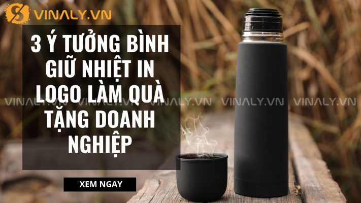 3 Ý Tưởng Bình Giữ Nhiệt In Logo Làm Quà Tặng Doanh Nghiệp 3 Bình giữ nhiệt in logo