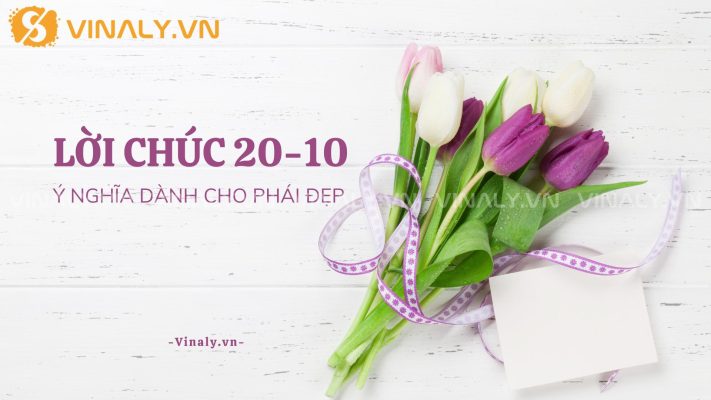 Lời Chúc 20-10 Ý Nghĩa Dành Cho Phái Đẹp 8 Lời Chúc 20-10 Ý Nghĩa Dành Cho Phái Đẹp