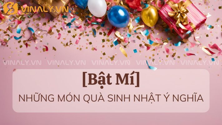Những món quà sinh nhật ý nghĩa