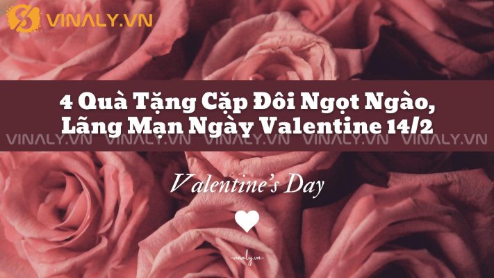 4 Quà Tặng Cặp Đôi Ngọt Ngào, Lãng Mạn Ngày Valentine 14/2 123 4 Quà Tặng Cặp Đôi Ngọt Ngào, Lãng Mạn Ngày Valentine 14/2