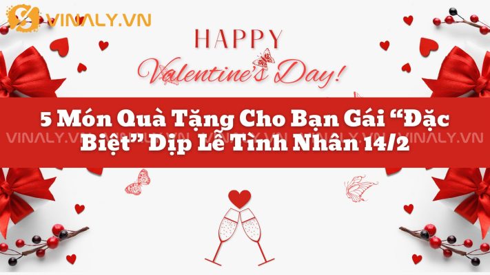 5 Món Quà Tặng Cho Bạn Gái “Đặc Biệt” Dịp Lễ Tình Nhân 14/2 122 5 Món Quà Tặng Cho Bạn Gái “Đặc Biệt” Dịp Lễ Tình Nhân 14/2