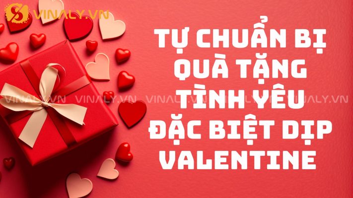 Tự Chuẩn Bị Quà Tặng Tình Yêu Đặc Biệt Dịp Valentine  117 Tự Chuẩn Bị Quà Tặng Tình Yêu Đặc Biệt Dịp Valentine