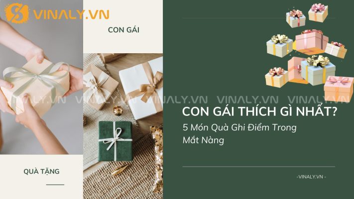 Con Gái Thích Gì Nhất? 5 Món Quà Ghi Điểm Trong Mắt Nàng 10 Con Gái Thích Gì Nhất? 5 Món Quà Ghi Điểm Trong Mắt Nàng