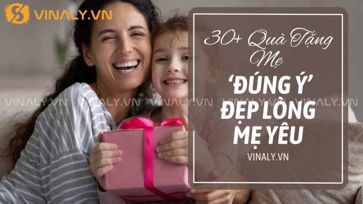 30+ Quà Tặng Mẹ ‘Đúng Ý’ Đẹp Lòng Mẹ Yêu 2 30+ Quà Tặng Mẹ ‘Đúng Ý’ Đẹp Lòng Mẹ Yêu