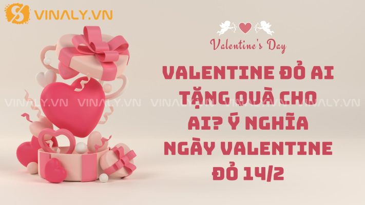 Valentine Đỏ Ai Tặng Quà Cho Ai? Ý Nghĩa Ngày Valentine Đỏ 14/2 9 Valentine Đỏ Ai Tặng Quà Cho Ai? Ý Nghĩa Ngày Valentine Đỏ 14/2