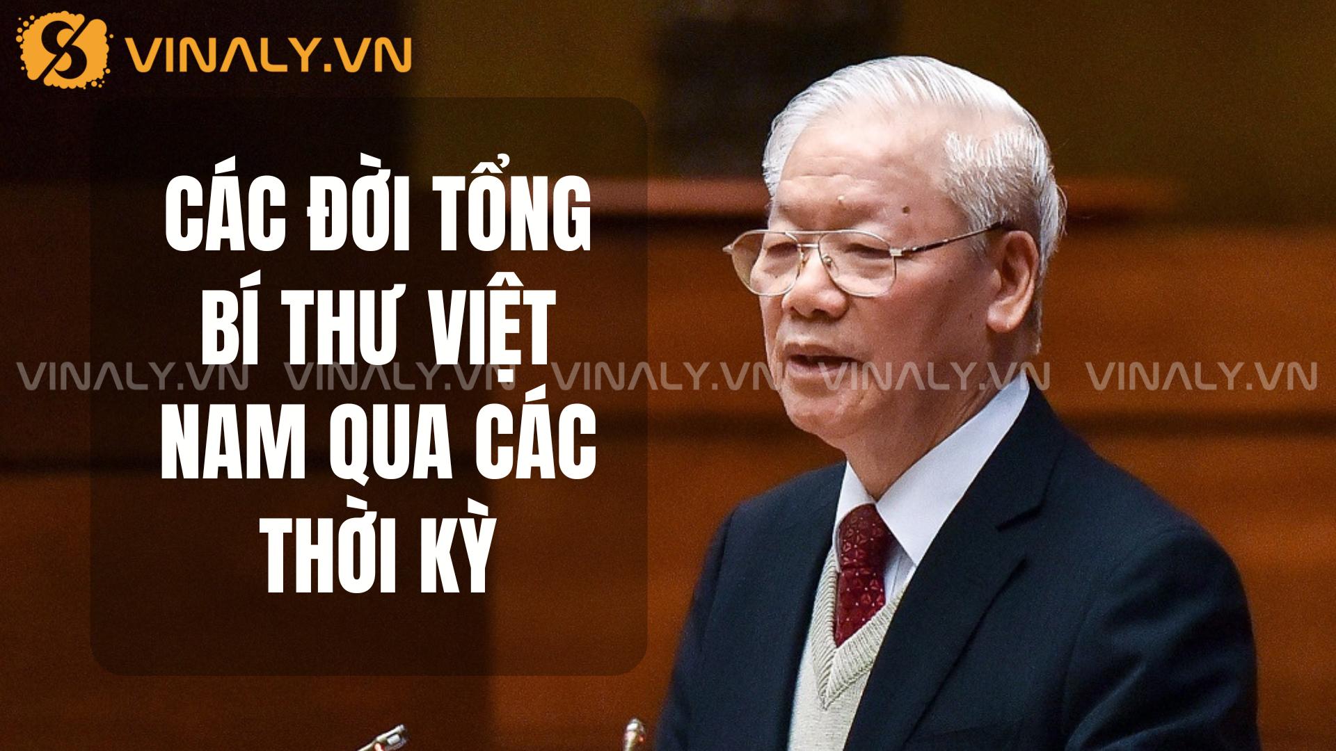 Các Đời Tổng Bí Thư Việt Nam Qua Các Thời Kỳ