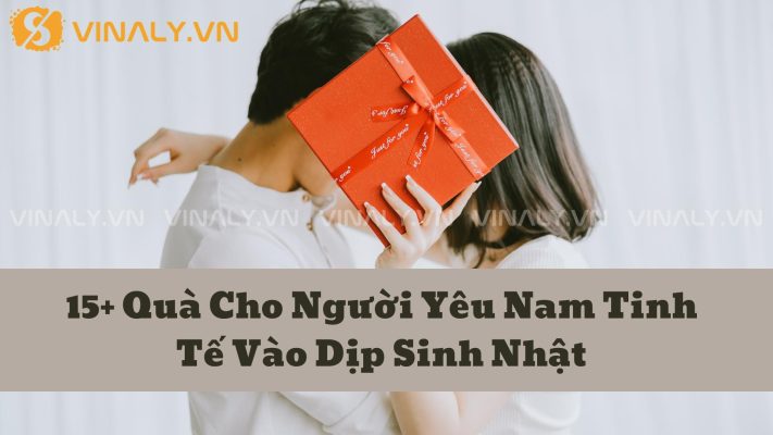 15+ Quà Cho Người Yêu Nam Tinh Tế Vào Dịp Sinh Nhật 3 15+ Quà Cho Người Yêu Nam Tinh Tế Vào Dịp Sinh Nhật