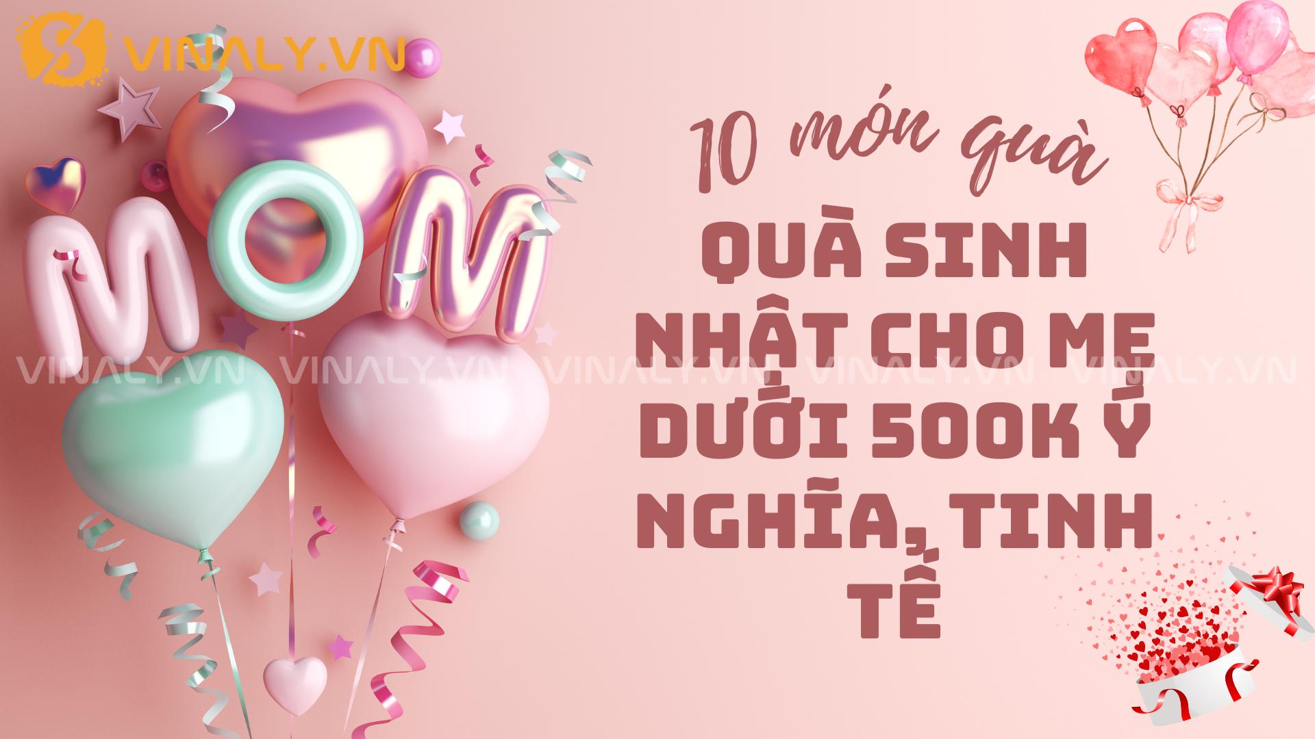 10 Món Quà Sinh Nhật Cho Mẹ Dưới 500K Ý Nghĩa, Tinh Tế 