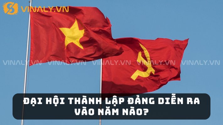 Đại Hội Thành Lập Đảng Diễn Ra Vào Năm Nào? 18 Đại Hội Thành Lập Đảng Diễn Ra Vào Năm Nào?