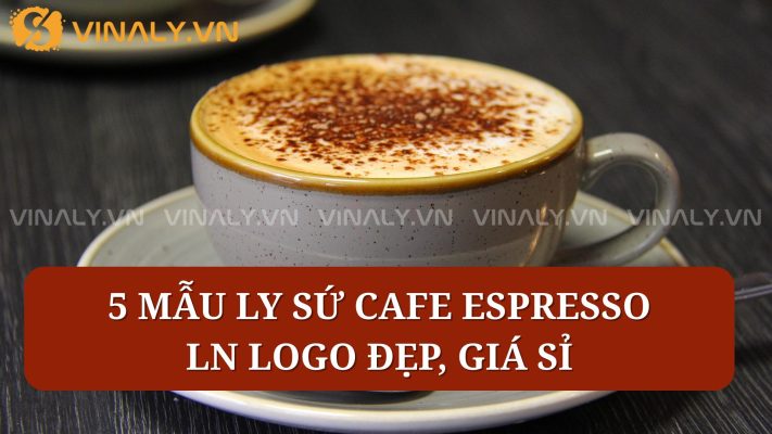 5 Mẫu ly sứ Cafe Espresso ln logo đẹp, giá sỉ 2 Bạn đang tìm ly sứ cafe Espresso in logo vừa đẹp mắt, vừa giúp nâng tầm thương hiệu? Với thiết kế nhỏ gọn, sang trọng và khả năng giữ nhiệt tốt, ly sứ Espresso không chỉ tôn vinh hương vị cà phê mà còn là “đại sứ hình ảnh” cho quán khi in logo.