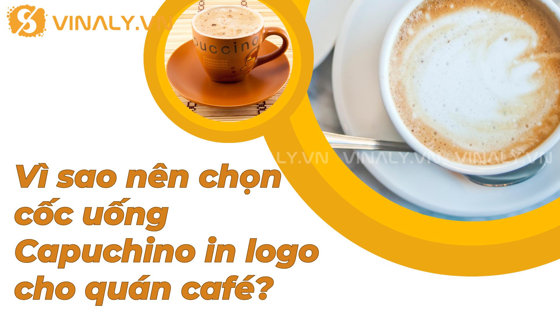 5 mẫu cốc uống Capuchino in logo đẹp cho quán cafe 1 Vì sao nên chọn cốc uống Capuchino in logo cho quán café?
