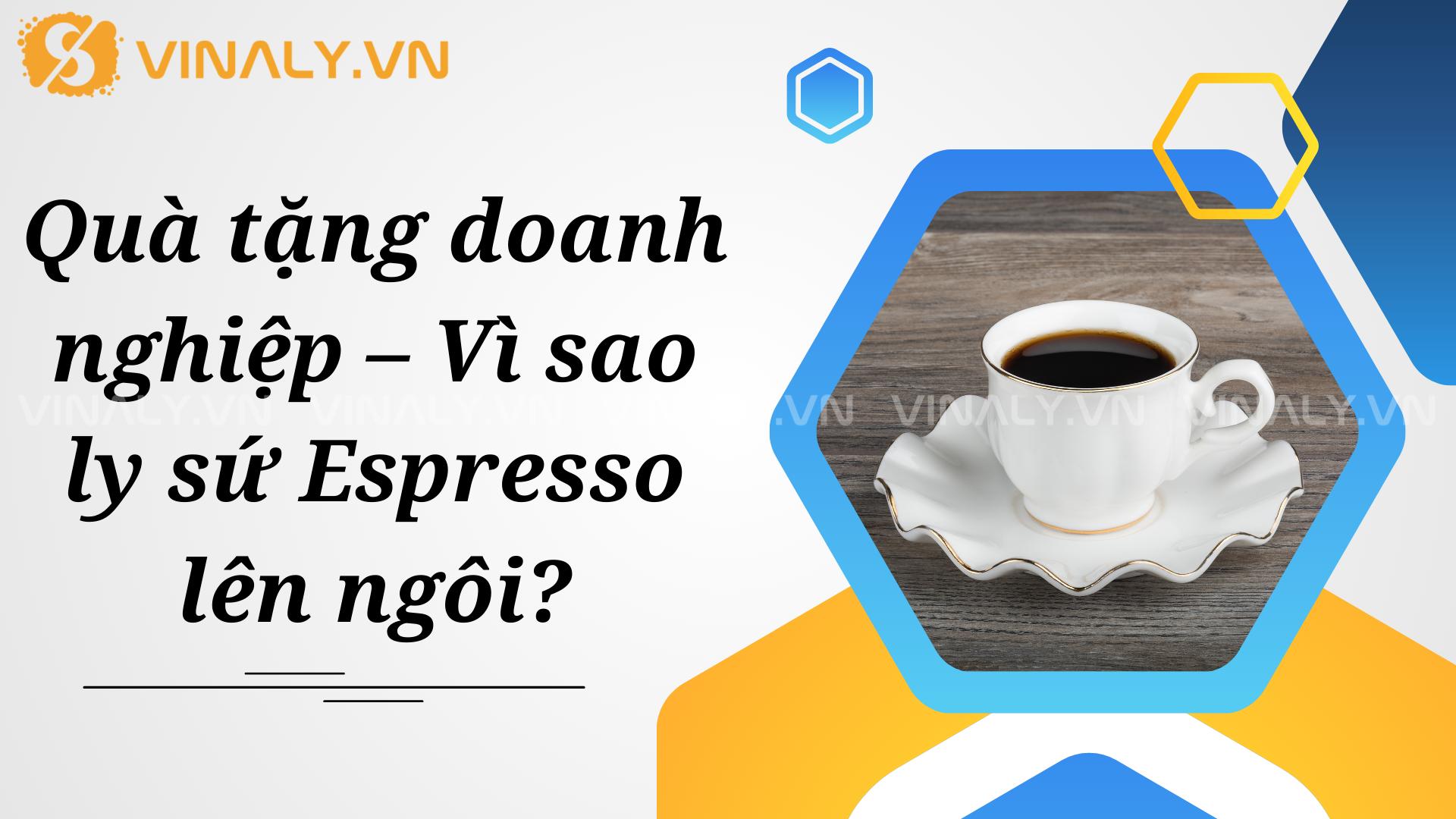 6 Quà tặng ly sứ cafe Espresso cao cấp cho doanh nghiệp 1 Quà tặng doanh nghiệp – Vì sao ly sứ Espresso lên ngôi?