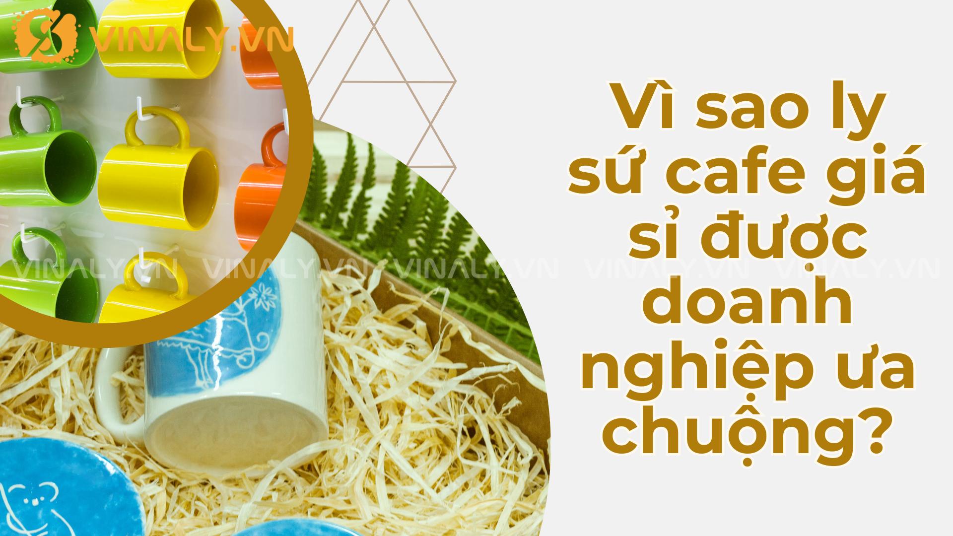 Top 5 ly sứ cafe giá sỉ – Quà tặng doanh nghiệp sang trọng 1 Vì sao ly sứ cafe giá sỉ được doanh nghiệp ưa chuộng?