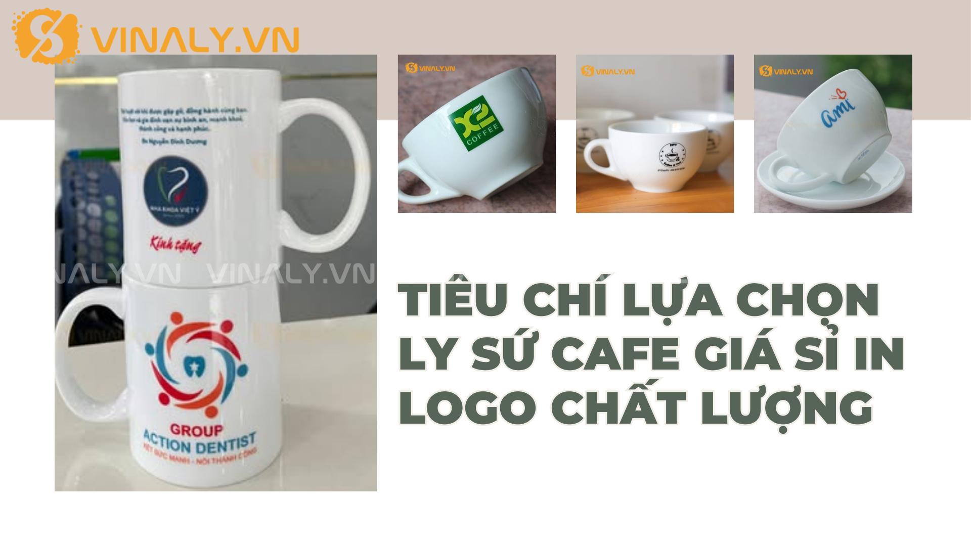 Top 5 mẫu ly sứ Cafe giá sỉ in logo đẹp và bền 1 Tiêu chí lựa chọn ly sứ cafe giá sỉ in logo chất lượng