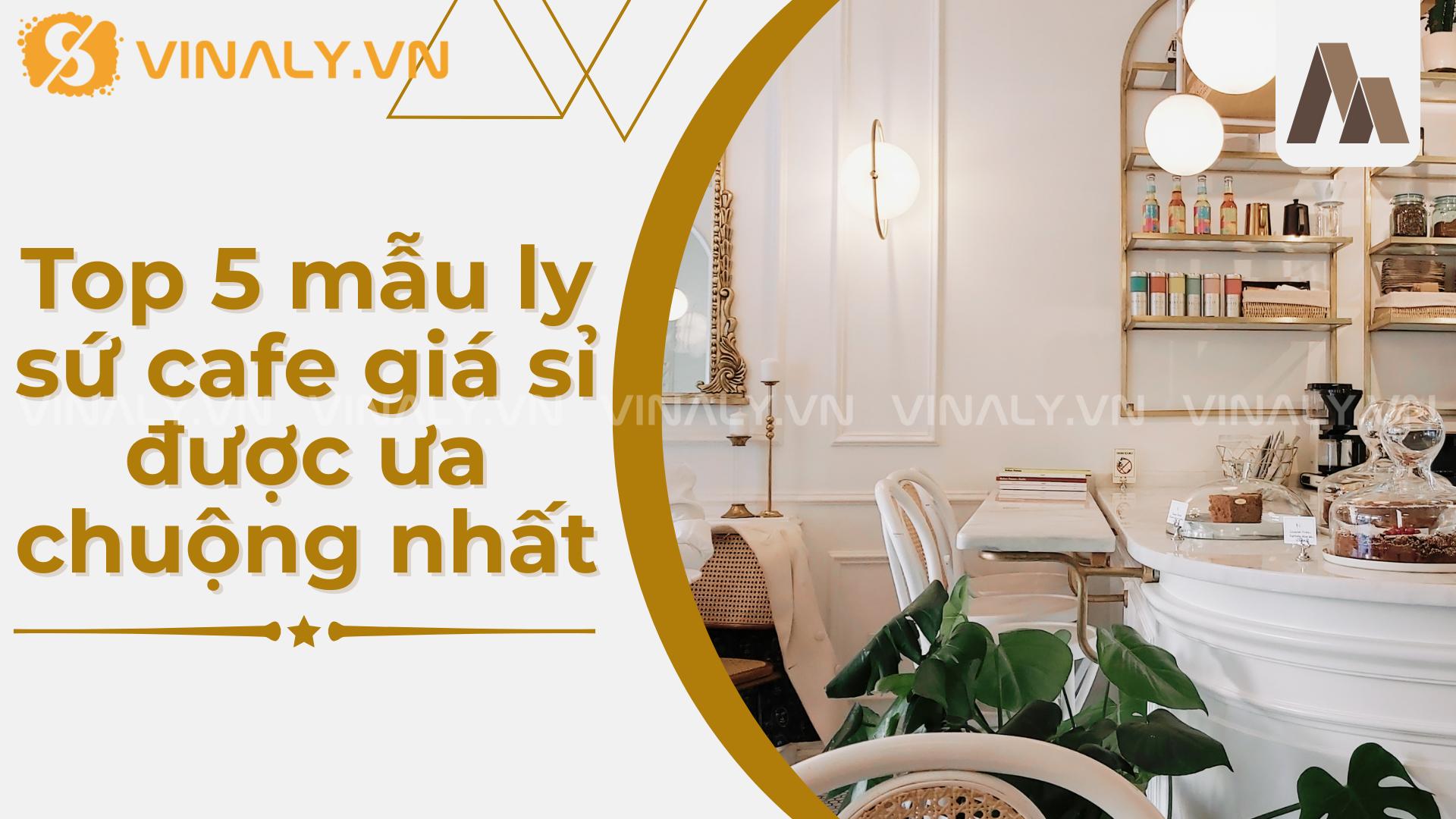 Top 5 ly sứ cafe giá sỉ – Quà tặng doanh nghiệp sang trọng 2 Top 5 mẫu ly sứ cafe giá sỉ được ưa chuộng nhất