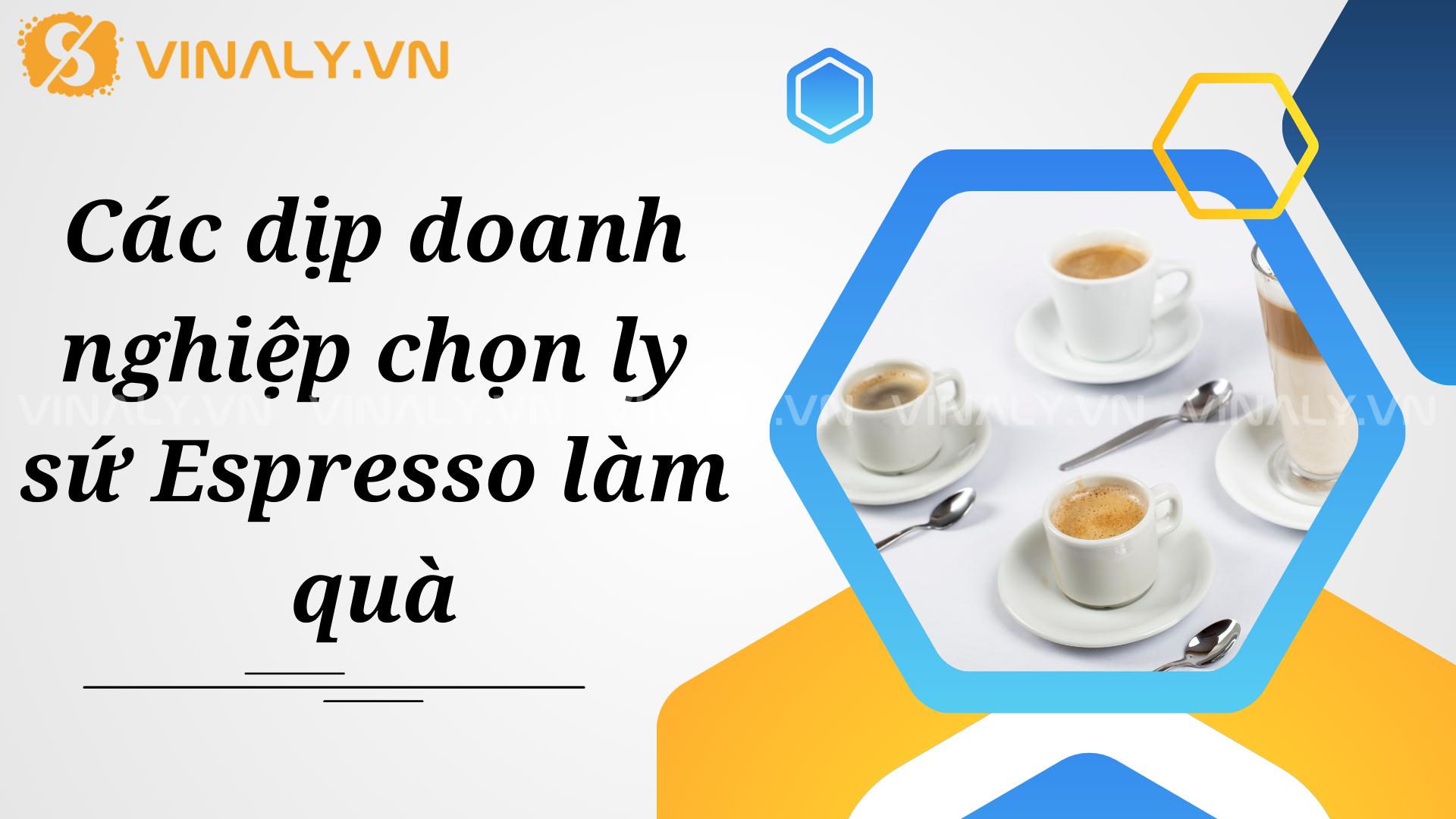 6 Quà tặng ly sứ cafe Espresso cao cấp cho doanh nghiệp 3 Các dịp doanh nghiệp chọn ly sứ Espresso làm quà