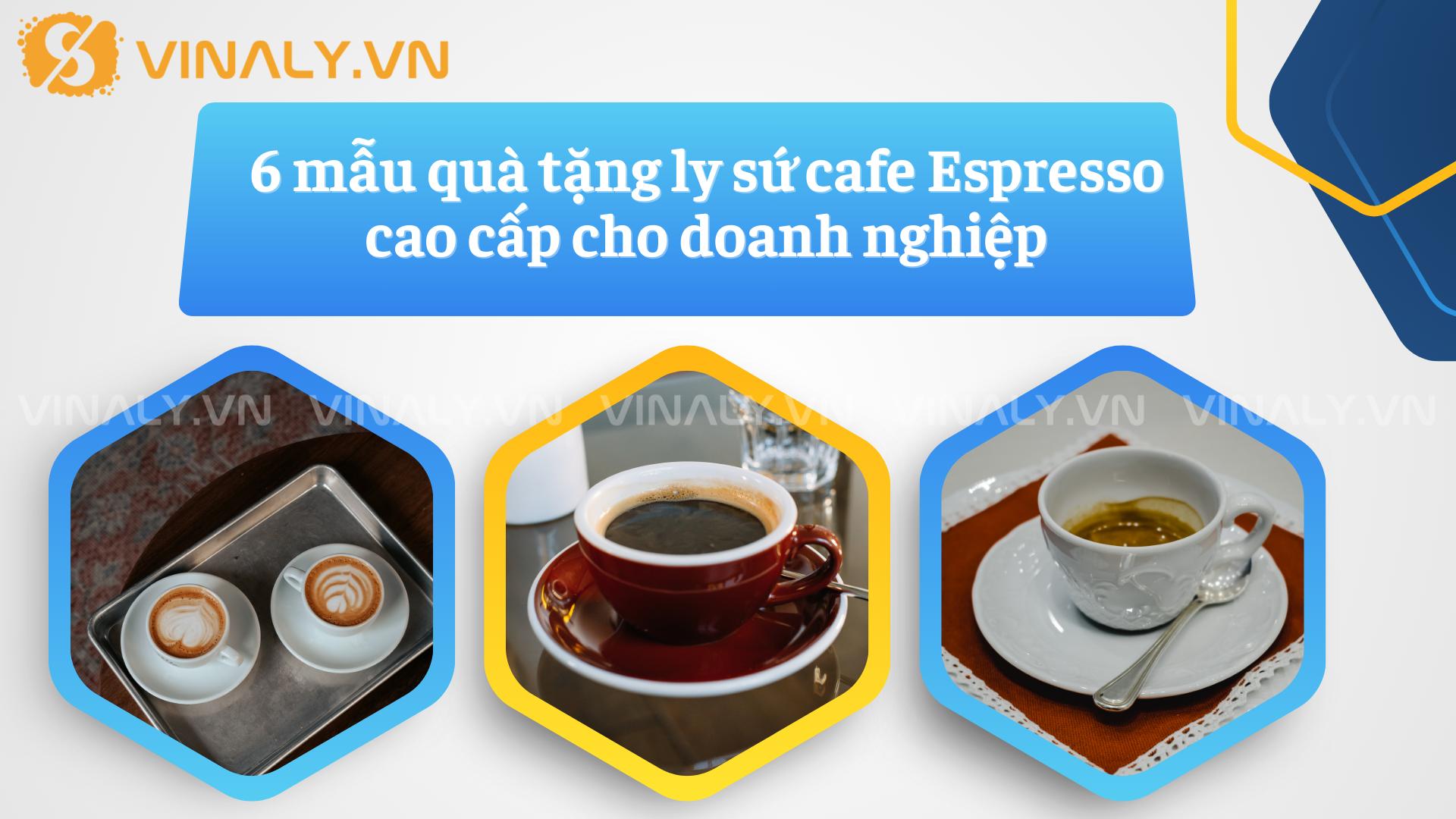 6 Quà tặng ly sứ cafe Espresso cao cấp cho doanh nghiệp 4 6 mẫu quà tặng ly sứ cafe Espresso cao cấp cho doanh nghiệp
