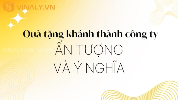 Quà tặng khánh thành công ty – Ấn tượng và ý nghĩa 39 quà tặng khánh thành công ty