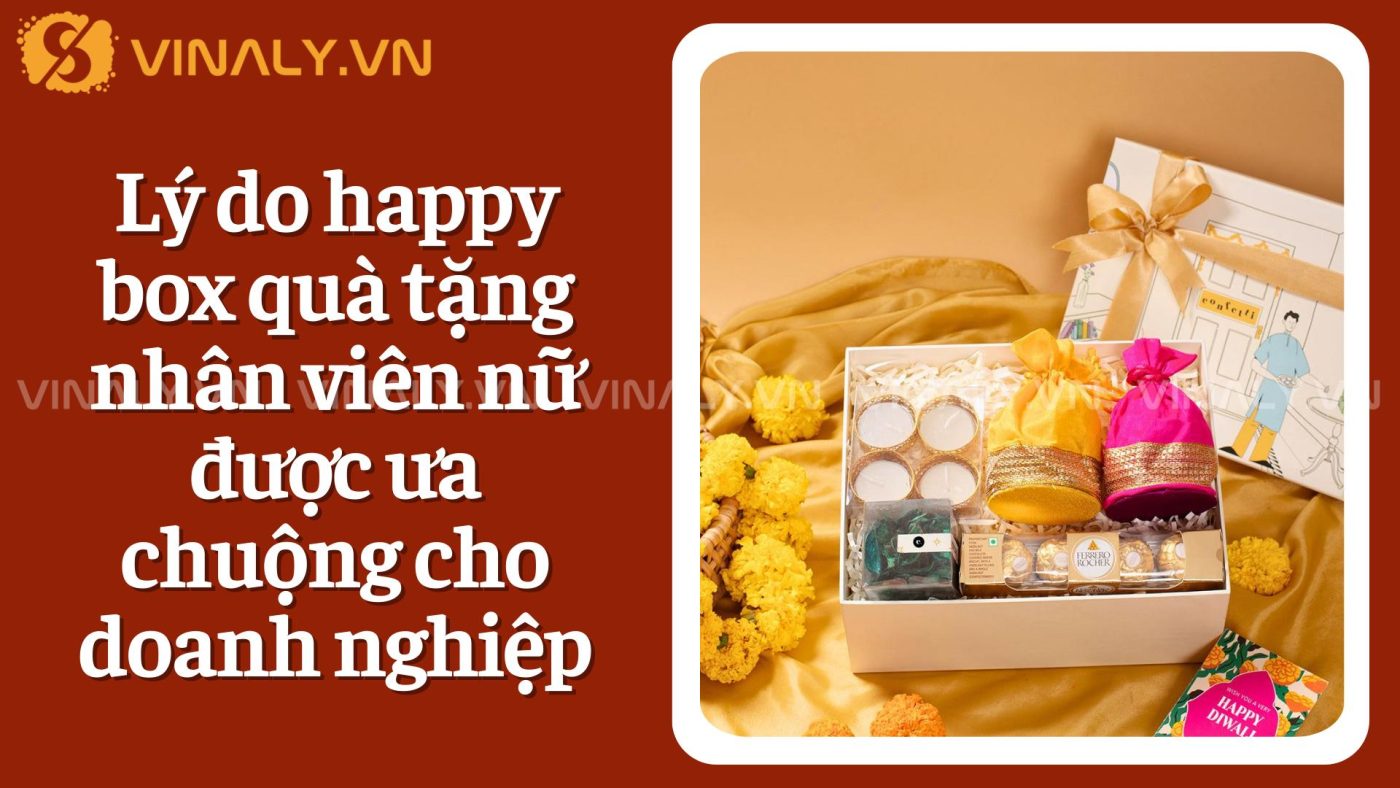 Happy box quà tặng nhân viên nữ 20/10 2 Lý do happy box quà tặng nhân viên nữ được ưa chuộng cho doanh nghiệp