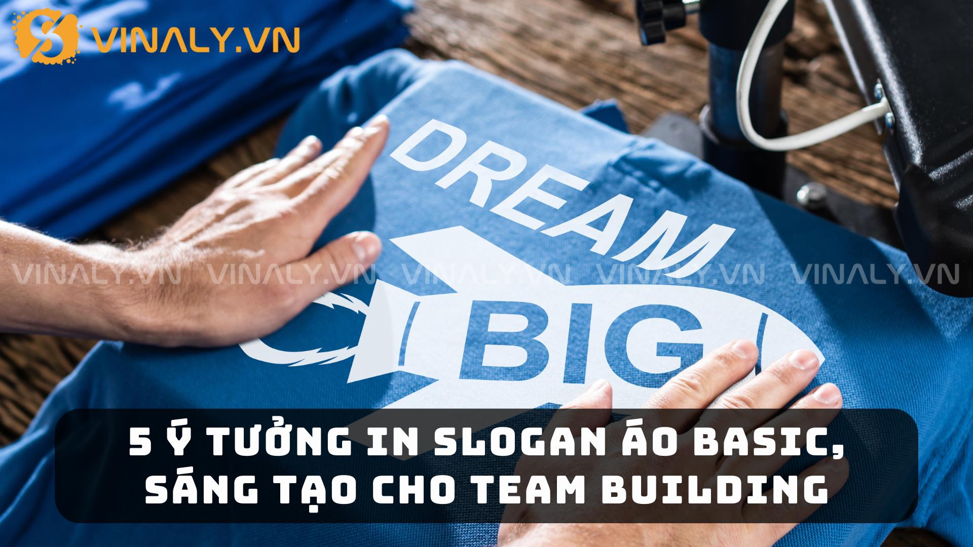 5 Ý Tưởng In Slogan Áo Basic, Sáng Tạo Cho Team Building 1 5 Ý Tưởng In Slogan Áo Basic, Sáng Tạo Cho Team Building