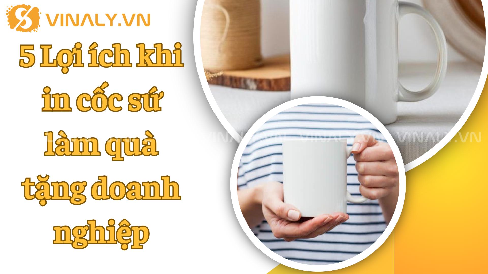 5 Lợi ích khi in cốc sứ làm quà tặng doanh nghiệp 1 5 Lợi ích khi in cốc sứ làm quà tặng doanh nghiệp