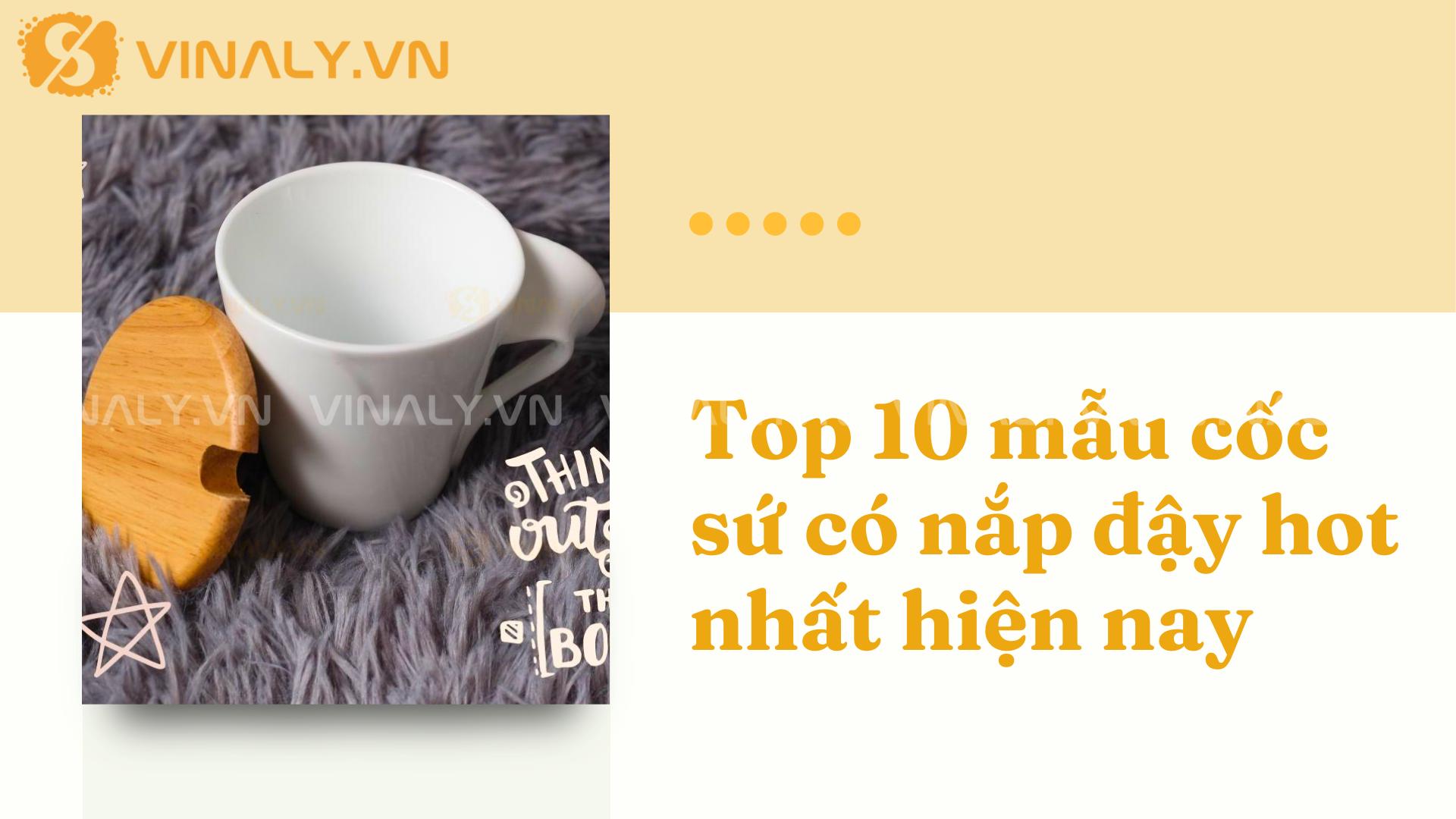 10 Mẫu cốc sứ có nắp đậy hot nhất hiện nay 2 Top 10 mẫu cốc sứ có nắp đậy hot nhất hiện nay