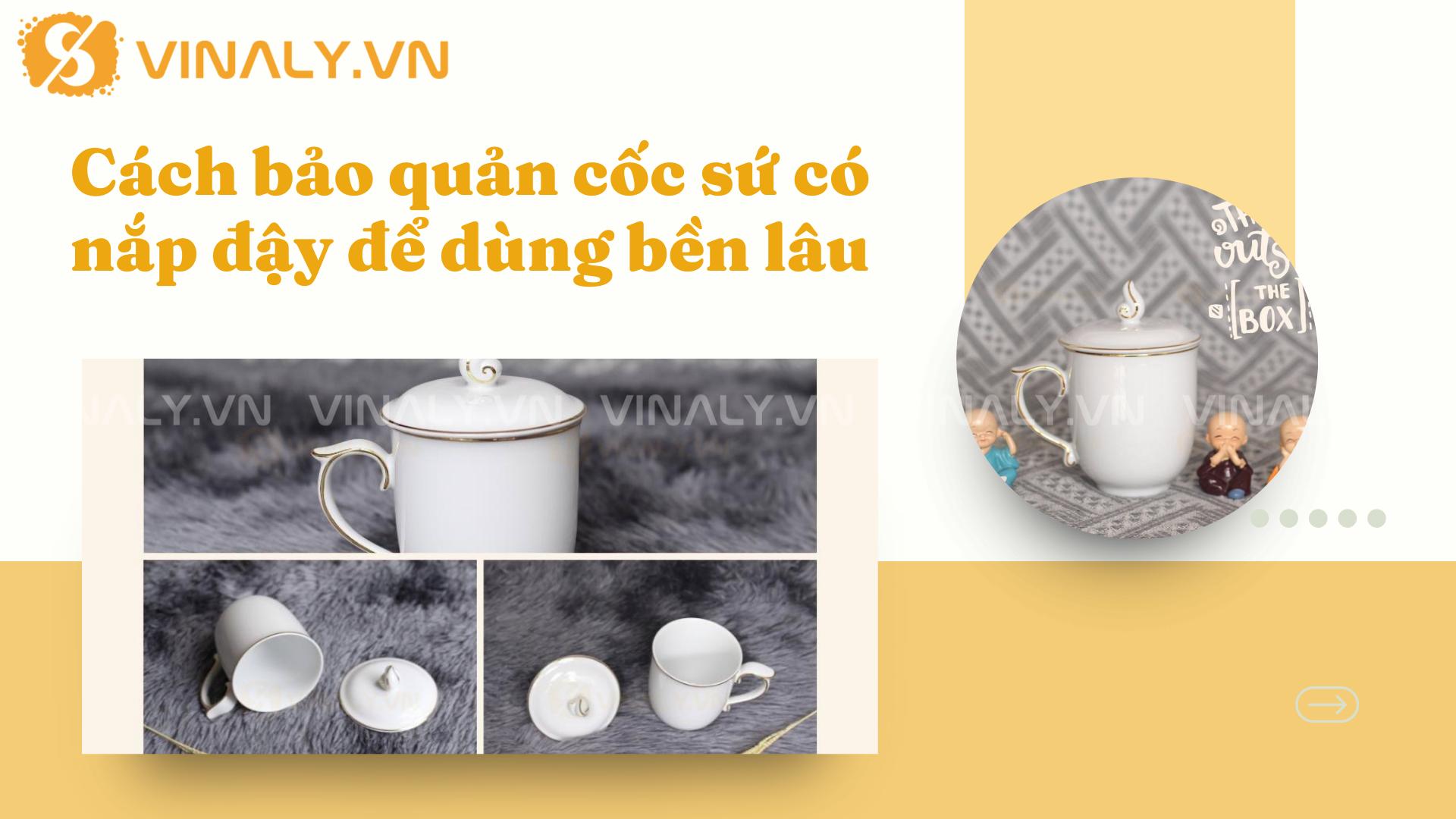 10 Mẫu cốc sứ có nắp đậy hot nhất hiện nay 3 Cách bảo quản cốc sứ có nắp đậy để dùng bền lâu