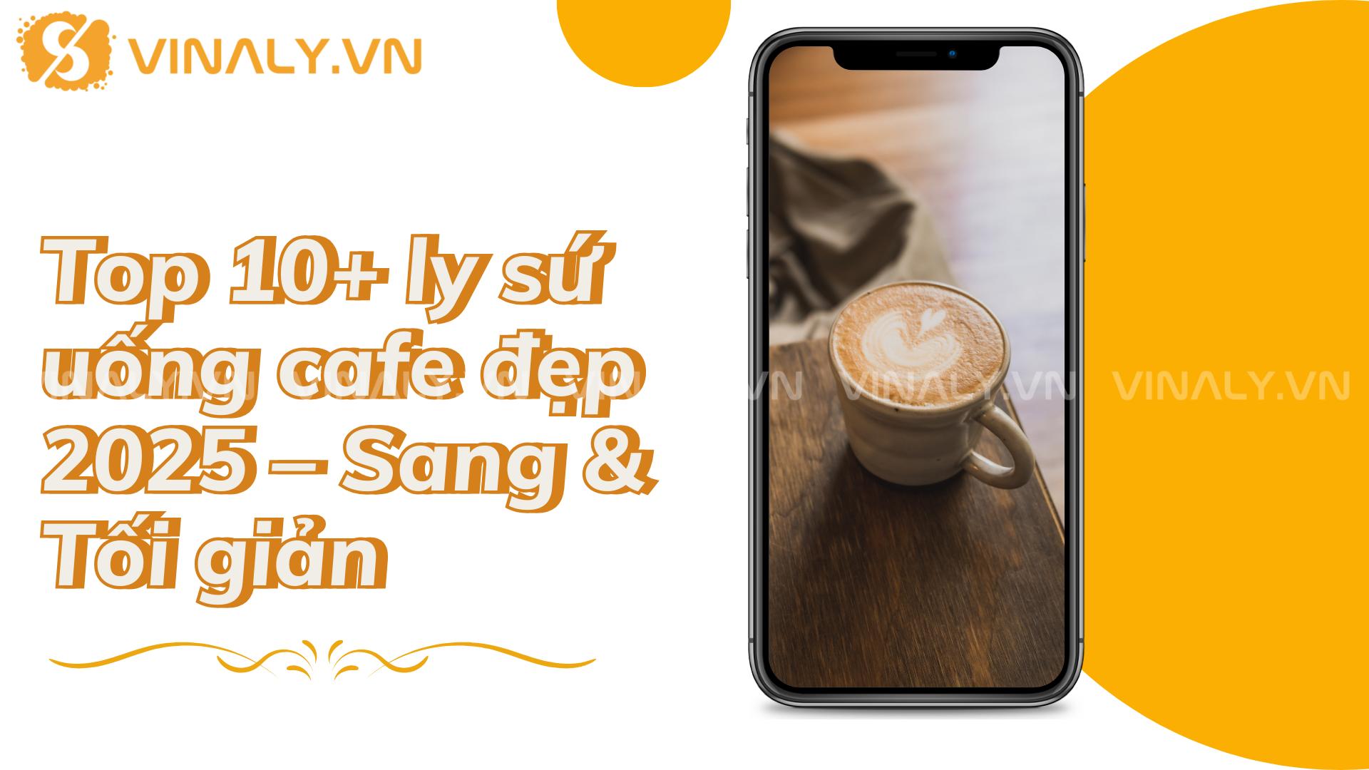 Top 10+ Ly sứ uống Cafe đẹp 2025 – Sang & Tối giản 3 Top 10+ ly sứ uống cafe đẹp 2025 – Sang & Tối giản