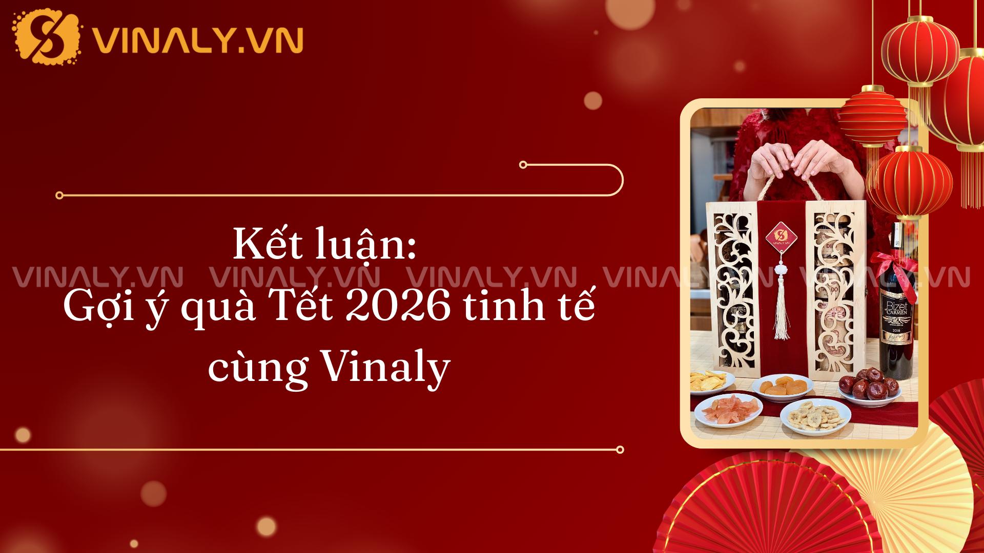 Kết luận: Gợi ý quà Tết 2026 tinh tế cùng Vinaly