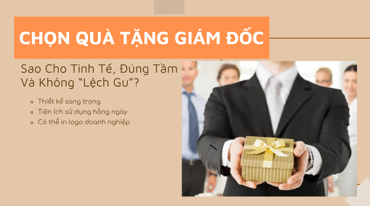 Chọn Quà Tặng Giám Đốc Sao Cho Tinh Tế, Đúng Tầm Và Không “Lệch Gu”?