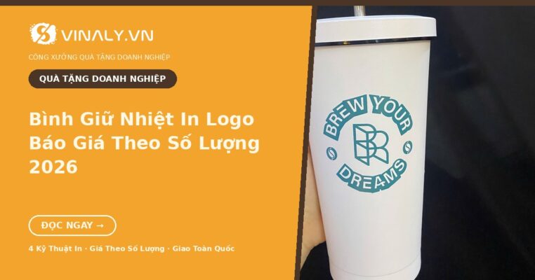 Bình giữ nhiệt in logo quà tặng doanh nghiệp – báo giá theo số lượng 2026 tại Vinaly