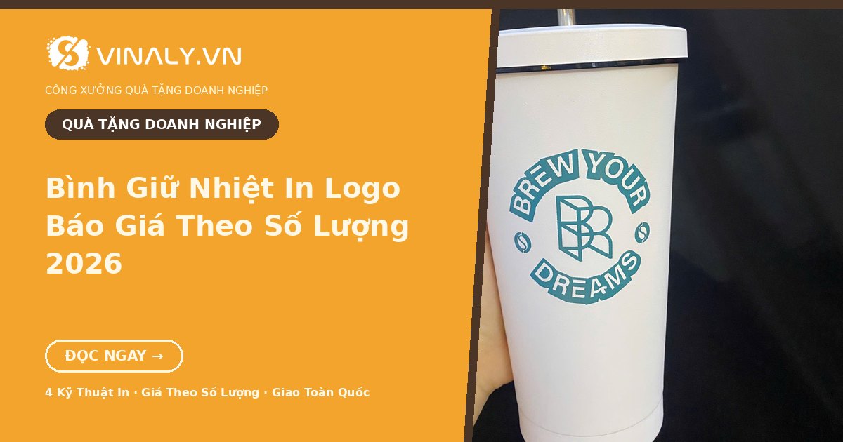 Bình Giữ Nhiệt In Logo: Báo Giá Theo Số Lượng 2026 1 Bình giữ nhiệt in logo quà tặng doanh nghiệp – báo giá theo số lượng 2026 tại Vinaly