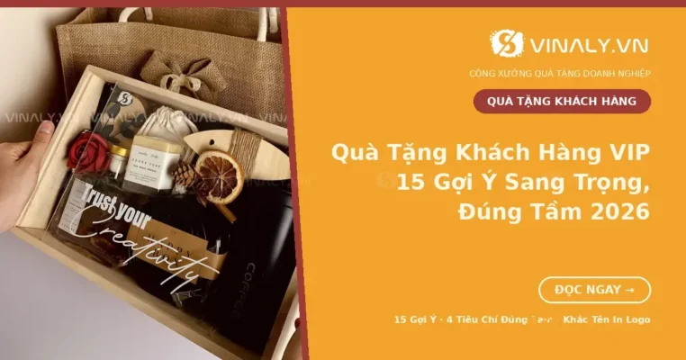 Quà tặng khách hàng VIP cao cấp in logo tại Vinaly – 15 gợi ý sang trọng