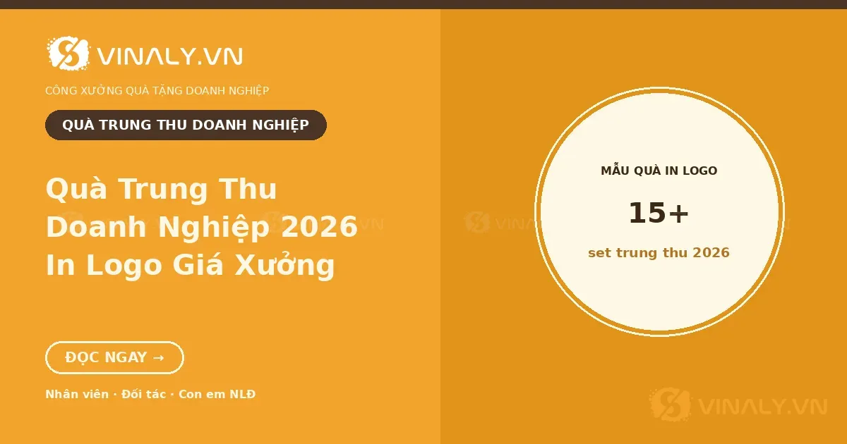 Quà Trung Thu Doanh Nghiệp 2026: 15+ Mẫu Quà In Logo 1 Quà trung thu doanh nghiệp 2026 in logo giá xưởng - Vinaly