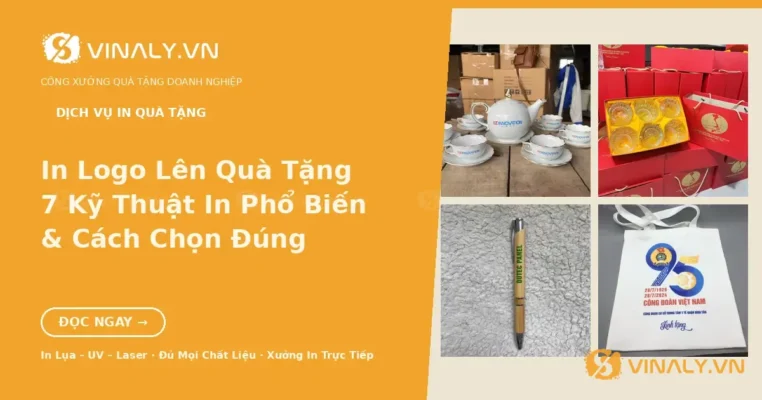7 kỹ thuật in logo lên quà tặng doanh nghiệp tại xưởng Vinaly